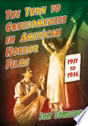 The turn to gruesomeness in American horror films, 1931-1936 /