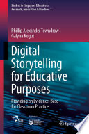 Digital Storytelling for Educative Purposes : Providing an Evidence-Base for Classroom Practice /