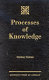 Processes of knowledge /