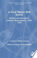 A good master well served : masters and servants in colonial Massachusetts, 1620-1750 /