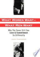 What women want--what men want : why the sexes still see love and commitment so differently /