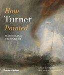 How Turner painted : materials & techniques /
