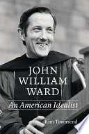 John William Ward : An American Idealist.