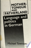 Mother-tongue and fatherland : language and politics in German /