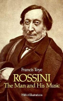 Rossini, the man and his music /