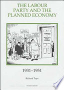 The Labour Party and the planned economy, 1931-1951 /