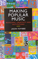 Making popular music : musicians, creativity and institutions /