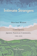 Intimate strangers : Shin Issei women and contemporary Japanese American community, 1980-2020 /