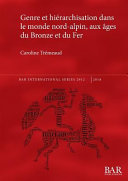 Genre et hiérarchisation dans le monde nord-alpin, aux âges du bronze et du fer /