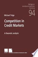 Competition in credit markets : a theoretic analysis /