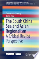 The South China Sea and Asian regionalism : a critical realist perspective /