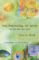 The beginning of water = Sự bắt đầu cu̓a nước : poems /