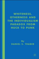 Whiteness, otherness, and the individualism paradox from Huck to Punk /