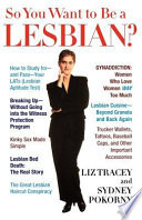 So you want to be a lesbian? : a guide for amateurs and professionals /