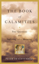 The book of calamities : five questions about suffering and its meaning /