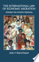 The international law of economic migration : toward the fourth freedom /