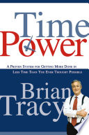 Time power : a proven system for getting more done in less time than you ever thought possible /