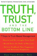 Truth, trust, and the bottom line : 7 steps to trust-based management /