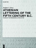 Athenian Lettering of the Fifth Century B.C. : The Rise of the Professional Letter Cutter /