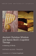 Ancient Christian wisdom and Aaron Beck's cognitive therapy : a meeting of minds /