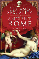 Sex and sexuality in ancient Rome /