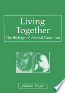 Living Together : the Biology of Animal Parasitism /