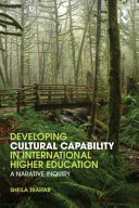 Developing cultural capability in international higher education : a narrative inquiry /