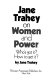 Jane Trahey on women and power : who's got it?, How to get it? /