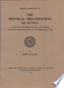 The political organization of Attica : a study of the demes, trittyes, and phylai, and their representation in the Athenian Council /
