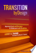Transition by design : improving equity and outcomes for adolescents with disabilities /