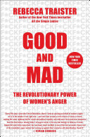 Good and mad : the revolutionary power of women's anger /