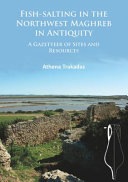 Fish-salting in the northwest Maghreb in antiquity : a gazetteer of sites and resources /