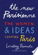 The new Parisienne : the women & ideas shaping Paris /