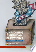Unrigging American Elections : Reform Past and Prologue /