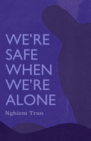 We're safe when we're alone /