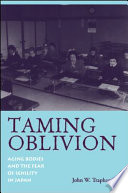 Taming oblivion : aging bodies and the fear of senility in Japan /