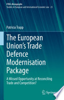 The European Union's Trade Defence Modernisation Package : A Missed Opportunity at Reconciling Trade and Competition? /