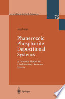 Phanerozoic Phosphorite Depositional Systems : a Dynamic Model for a Sedimentary Resource System /