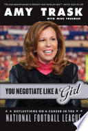 You negotiate like a girl : reflections on a career in the National Football League /