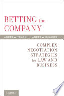 Betting the company : complex negotiation strategies for law and business /