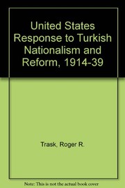 The United States response to Turkish nationalism and reform, 1914-1939 /