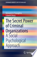 The Secret Power of Criminal Organizations : A Social Psychological Approach /