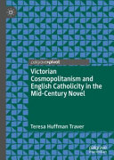 Victorian cosmopolitanism and English Catholicity in the mid-century novel /
