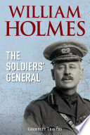 William Holmes, the soldier's general /