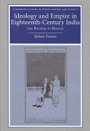 Ideology and empire in eighteenth century India : the British in Bengal /