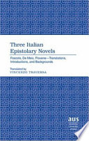 Three Italian epistolary novels : Foscolo, De Meis, Piovene : translations, introductions, and backgrounds /