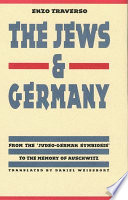 The Jews & Germany : from the "Judeo-German symbiosis" to the memory of Auschwitz /