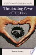 The healing power of hip hop /