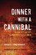 Dinner with a cannibal : the complete history of mankind's oldest taboo /