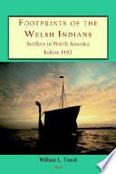 Footprints of the Welsh Indians : settlers in North America before 1492 /